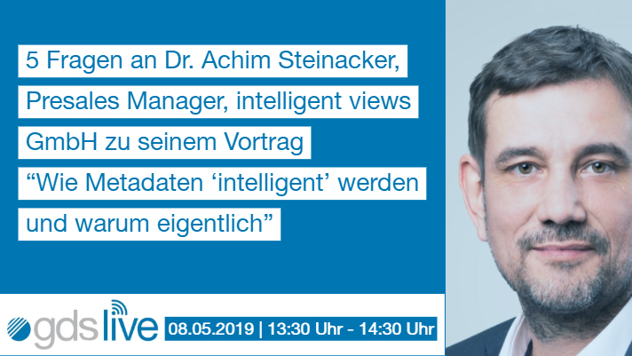 gdslive: 5 Fragen an Dr. Achim Steinacker von der intelligent views GmbH zu seinem Vortrag