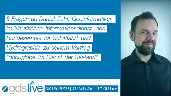 gdslive: 5 Fragen an Daniel Zühr vom Bundesamt für Seeschifffahrt und Hydrographie